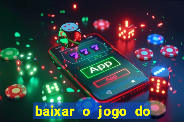 baixar o jogo do tigre 777